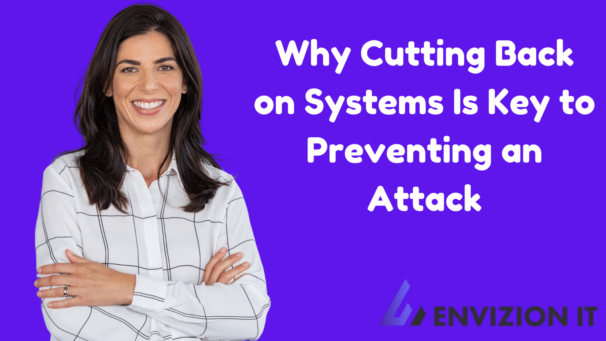 Why Cutting Back on Systems Is Key to Preventing an Attack