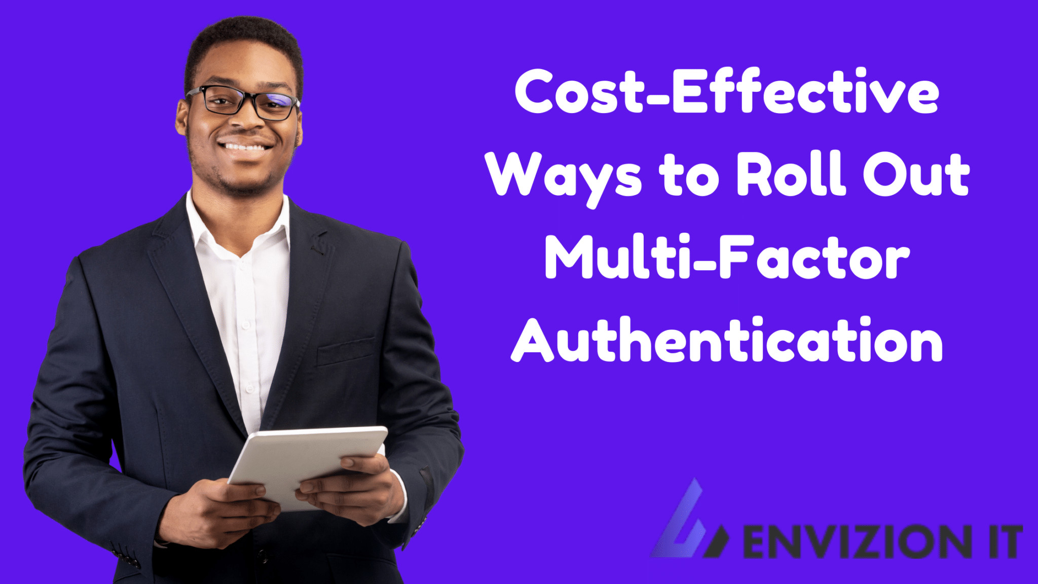 Cost-Effective Ways to Roll Out Multi-Factor Authentication