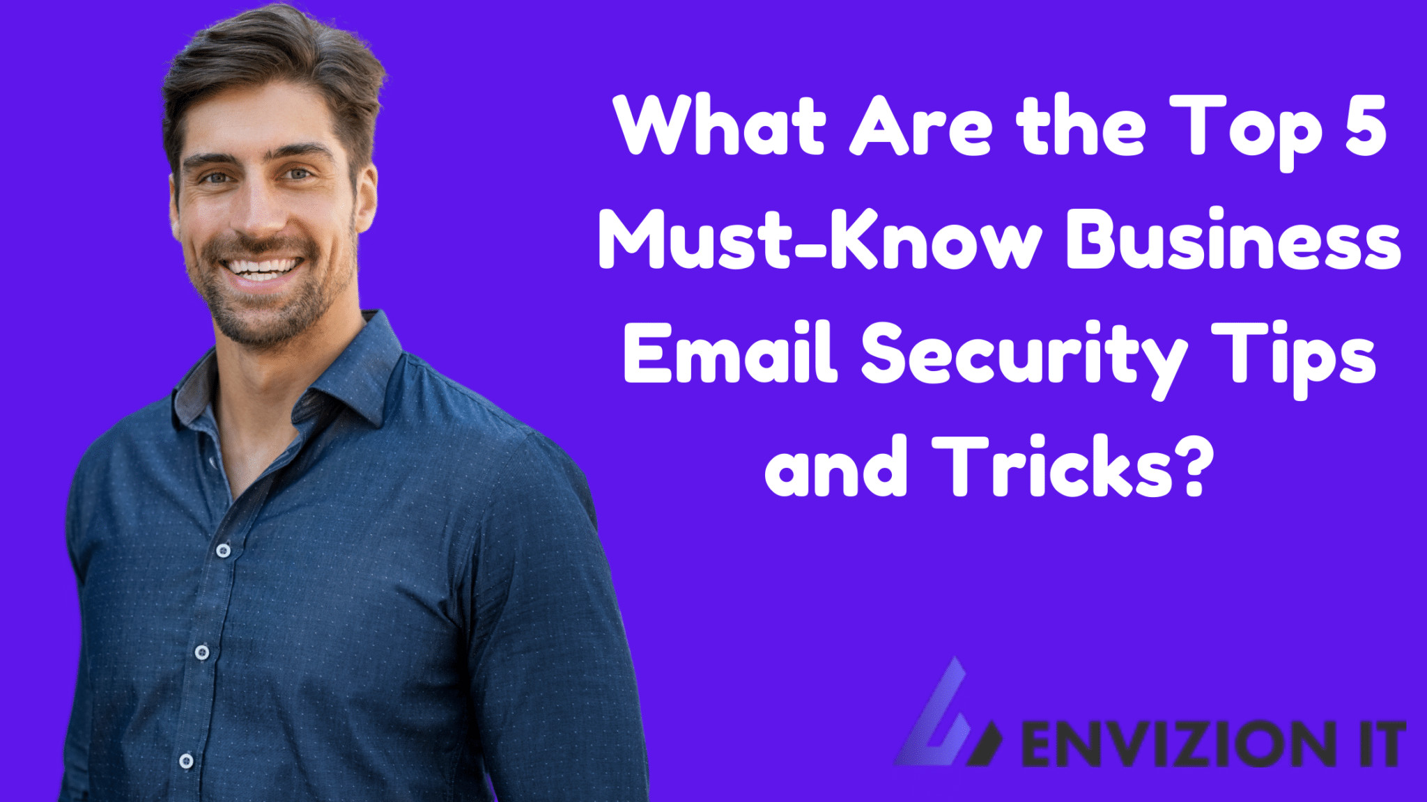 What Are the Top 5 Must-Know Business Email Security Tips and Tricks