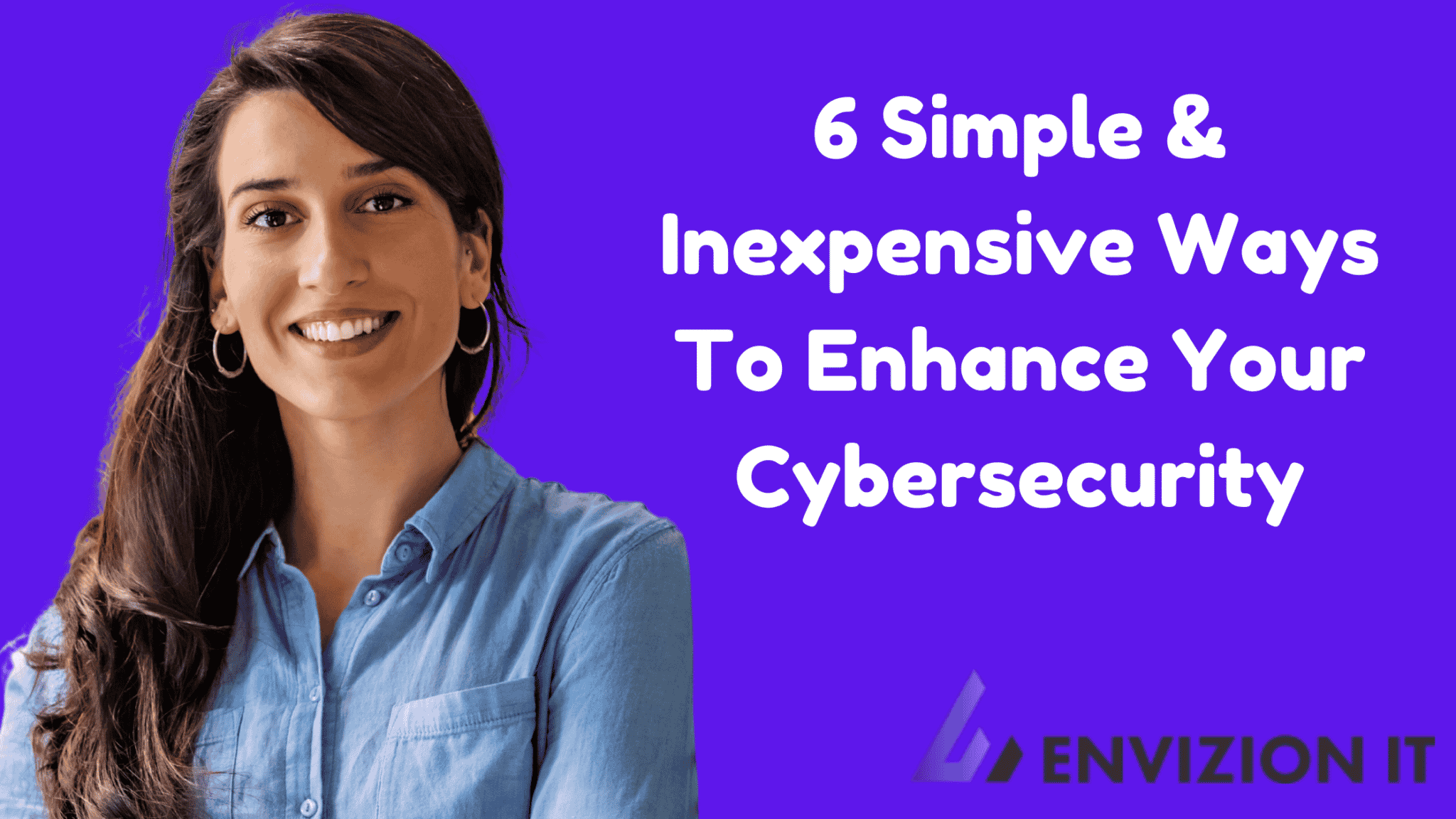 6 Simple & Inexpensive Ways To Enhance Your Cybersecurity