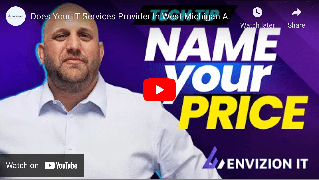 Does Your IT Services Provider In West Michigan Allow You To Name Your Price?