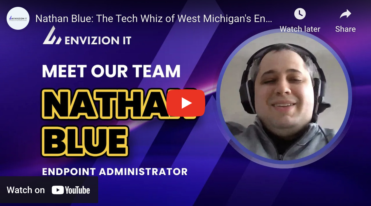 Nathan Blue Tech Maestro of West Michigan’s Envizion IT Team