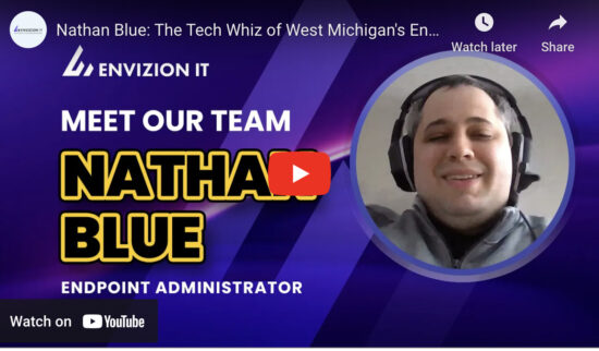 Nathan Blue: The Endpoint Administrator Pioneering Client Satisfaction at Envizion IT